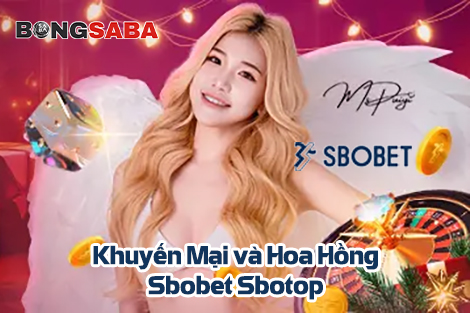 Khuyến mại và hoàn trả hoa hồng thể thao Sbobet Sbotop